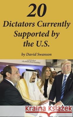 20 Dictators Currently Supported by the U.S. David C N Swanson 9781734783797 David Swanson - książka