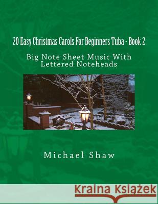 20 Easy Christmas Carols For Beginners Tuba - Book 2: Big Note Sheet Music With Lettered Noteheads Michael Shaw, (ch (Sterling Drug Inc Malvern Pennsylvania USA) 9781539343646 Createspace Independent Publishing Platform - książka