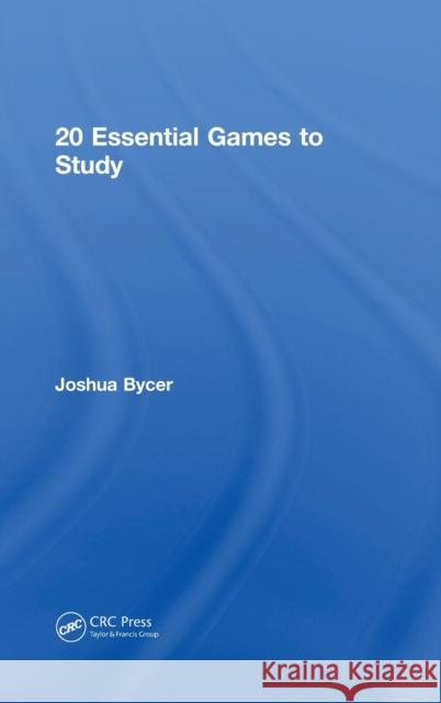 20 Essential Games to Study Joshua Bycer 9781138341463 CRC Press - książka