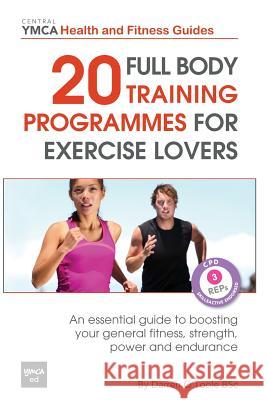20 Full Body Training Programmes for Exercise Lovers: An Essential Guide to Boosting Your General Fitness, Strength, Power and Endurance Darren O'Tool 9781484072400 Createspace - książka