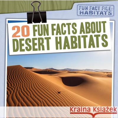 20 Fun Facts about Desert Habitats Jill Keppeler 9781538264379 Gareth Stevens Publishing - książka