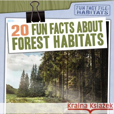 20 Fun Facts about Forest Habitats Char Light 9781538264416 Gareth Stevens Publishing - książka