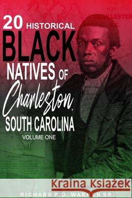 20 Historical Black Natives of Charleston, South Carolina: Volume One Richard Warren 9780359928828 Lulu Press - książka