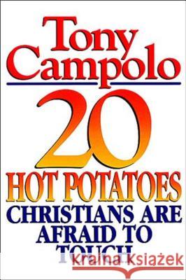 20 Hot Potatoes Christians Are Afraid to Touch Tony Campolo 9780849935053 W Publishing Group - książka
