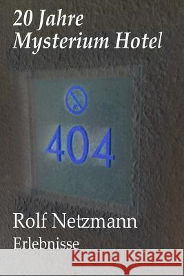 20 Jahre Mysterium Hotel: Erlebnisse Rolf Netzmann 9781512318456 Createspace Independent Publishing Platform - książka