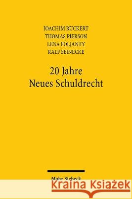 20 Jahre Neues Schuldrecht: Bericht, Bilanz, Bibliographie Joachim Ruckert Thomas Pierson Lena Foljanty 9783161615900 Mohr Siebeck - książka