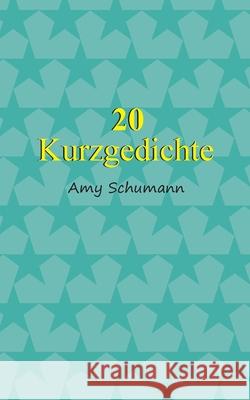 20 Kurzgedichte Amy Schumann 9783695189168 Bod - Books on Demand - książka