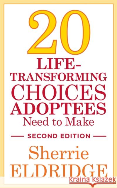20 Life-Transforming Choices Adoptees Need to Make, Second Edition Sherrie Eldridge 9781849057745 Jessica Kingsley Publishers - książka