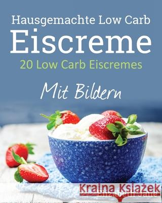 20 Low Carb Eiscremes Elizabeth Jane 9781913436261 Progressive Publishing - książka