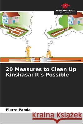 20 Measures to Clean Up Kinshasa: It's Possible PANDA, Pierre 9786208949464 Our Knowledge Publishing - książka