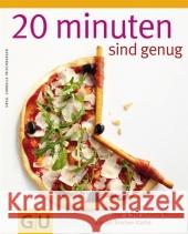 20 Minuten sind genug : Über 150 schnelle Rezepte aus der frischen Küche Trischberger, Cornelia   9783833816772 Gräfe & Unzer - książka