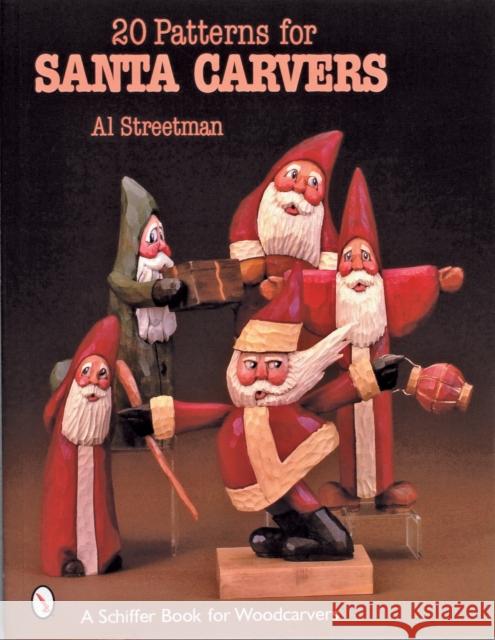 20 Patterns for Santa Carvers Al Streetman 9780764318375 Schiffer Publishing - książka