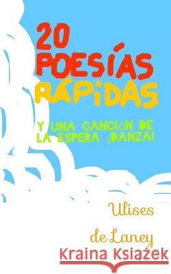 20 poesías rápidas y una canción de la espera, ¡danza! De Laney, Ulises 9781540439147 Createspace Independent Publishing Platform - książka