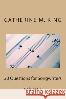 20 Questions for Songwriters: Volume 1 Catherine M. King 9781507721360 Createspace - książka