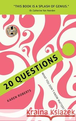 20 Questions: What You Don't Know Matters Karen Roberts 9781952884368 Beyond Publishing - książka