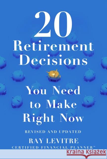 20 Retirement Decisions You Need to Make Right Now Ray LeVitre 9781464239472 Sourcebooks - książka