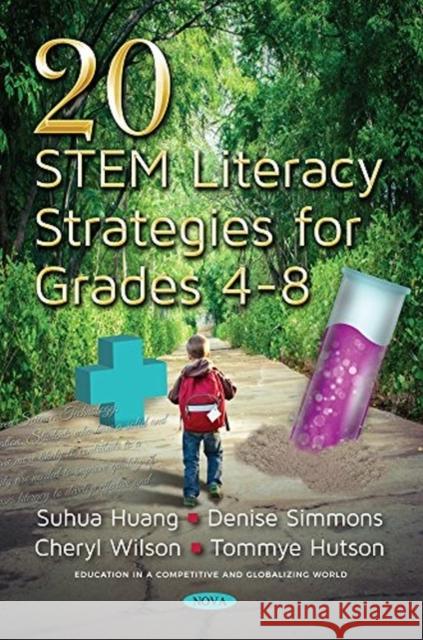 20 STEM Literacy Strategies for Grades 4-8 Suhua Huang, Cheryl Wilson, Tommye Houston, Denise P Simmons 9781536128635 Nova Science Publishers Inc - książka