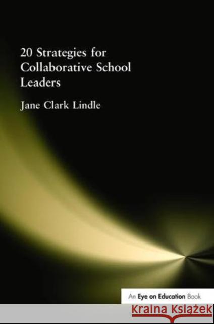 20 Strategies for Collaborative School Leaders Jane Clark Lindle 9781138472716 Routledge - książka