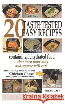 20 Taste-Tested Easy Recipes Containing Dehydrated Food Susan Gast 9781705311066 Independently Published - książka