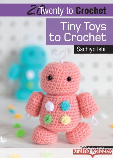 20 to Crochet: Tiny Toys to Crochet Sachiyo Ishii 9781782218586 Search Press Ltd - książka