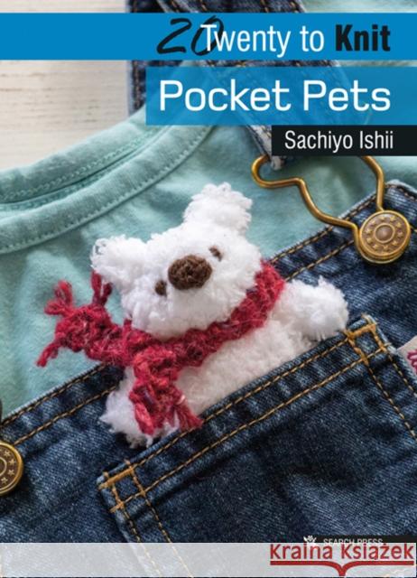 20 to Knit: Pocket Pets Sachiyo Ishii 9781782216957 Search Press Ltd - książka