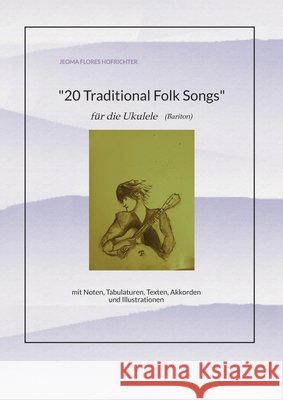 20 Traditional Folk-Songs für Ukulele (Bariton) Hofrichter, Jeoma Flores 9783384703491 tredition - książka