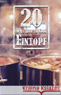 20 Ways How to Cook Eintopf Lukas Prochazka 9781541318458 Createspace Independent Publishing Platform - książka