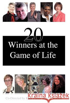 20 Winners at the Game of Life Kaye Parker Pat Watson 9781425150464 Trafford Publishing - książka