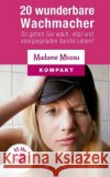 20 wunderbare Wachmacher - So gehen Sie wach, vital und energiegeladen durchs Leben! Missou, Madame 9781515367963 Createspace