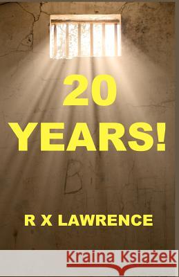 20 Years! R. X. Lawrence 9781481895392 Createspace - książka