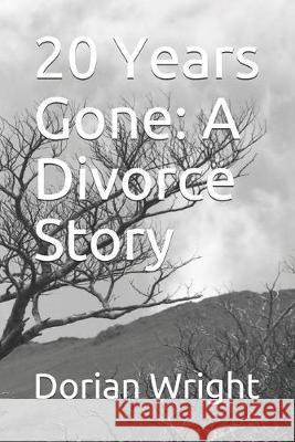 20 Years Gone: A Divorce Story Dorian Wright 9781693393228 Independently Published - książka