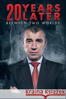 20 Years Later: Between Two Worlds Reu, Wanda 9781496973559 Authorhouse - książka