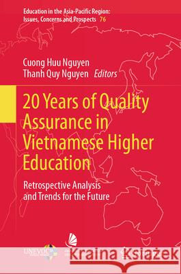 20 Years of Quality Assurance in Vietnamese Higher Education: Retrospective Analysis and Trends for the Future Cuong Huu Nguyen Thanh Quy Nguyen 9789819665488 Springer - książka