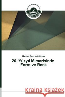 20. Yüzyıl Mimarisinde Form ve Renk Özsırkıntı Kasap Handan 9783639674811 Turkiye Alim Kitaplar - książka