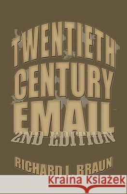 20th Century E-Mail: E-Mail From The 20th Century Braun, Richard L. 9781438257082 Createspace - książka