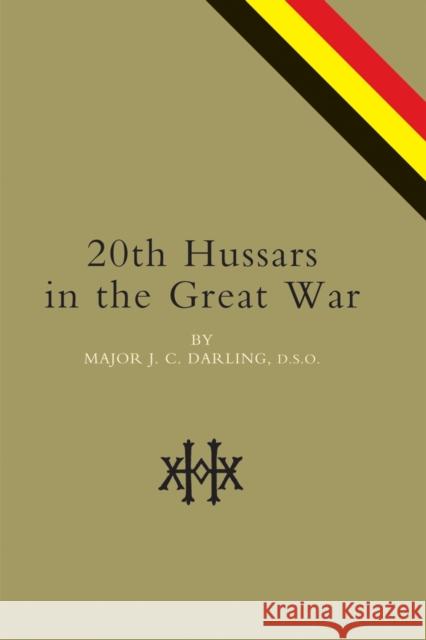20th Hussars in the Great War J.C. Darling 9781843425380 Naval & Military Press Ltd - książka