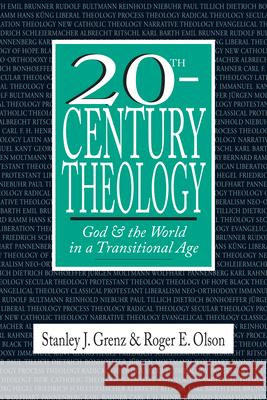 20th–Century Theology – God and the World in a Transitional Age Stanley J. Grenz, Roger E. Olson 9780830815258 InterVarsity Press - książka