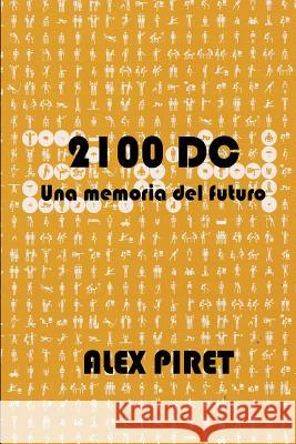 2100 DC: una memoria del futuro Piret, Alex 9781519128881 Createspace - książka