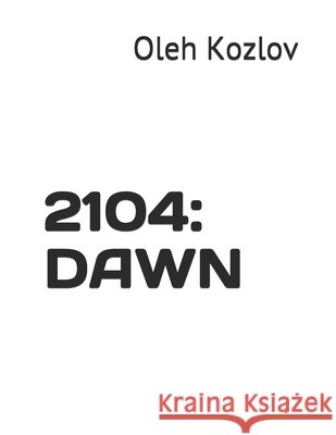2104: Dawn Kozlov, Oleh 9798645625962 Independently Published - książka