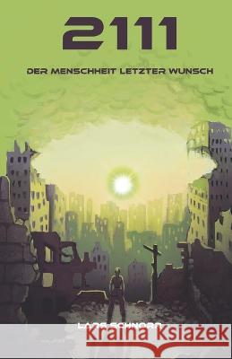 2111 - der Menschheit letzter Wunsch Lars Schnorr 9783948870447 Musingal Verlag Cottbus - książka