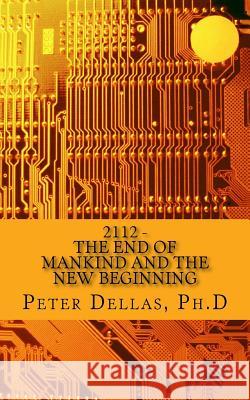 2112: The End of Mankind and the New Beginning Peter Della 9781547294701 Createspace Independent Publishing Platform - książka