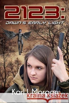 2123: Dawn's Early Light Karl J. Morgan Adele Brinkley Sabrina Lueck 9781986793513 Createspace Independent Publishing Platform - książka