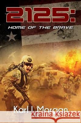 2125: Home of the Brave Karl J. Morgan Adele Brinkley Sabrina Lueck 9781721888825 Createspace Independent Publishing Platform - książka