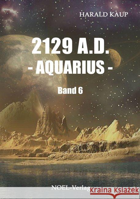 2129 A.D. - Aquarius - Kaup, Harald 9783954930494 Noel - książka