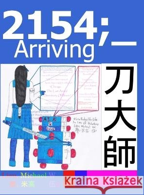 2154;_Arriving: Science-Fiction Character Story Universe Michael W Lieu   9781959211013 In Lieu of Productions - książka