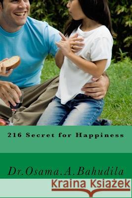 216 Secret for Happiness Dr Osama Ahmed Bahudila 9781539110804 Createspace Independent Publishing Platform - książka