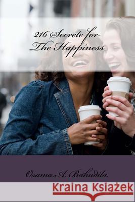 216 Secrete for the Happiness Dr Osama Ahmed Bahudila 9781530548637 Createspace Independent Publishing Platform - książka