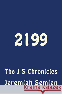 2199: The J S Chronicles Jeremiah Semien 9781502588258 Createspace - książka