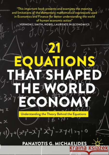 21 Equations that Shaped the World Economy: Understanding the Theory Behind the Equations