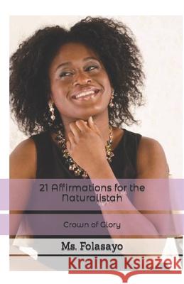 21 Affirmations for the Naturalistah MS Folasayo 9781503226418 Createspace Independent Publishing Platform - książka